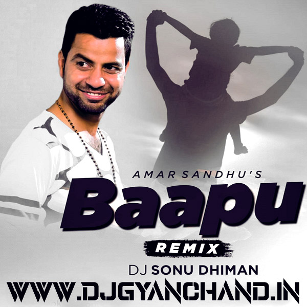Baapu - Amar Sandhu Official Dj Remix Mp3 Song - Dj Sonu Dhiman Baapu - Amar Sandhu Official Dj Remix Mp3 Song - Dj Sonu Dhiman